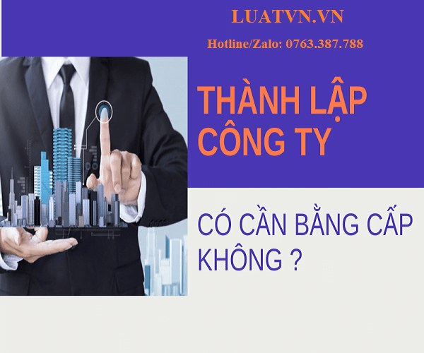 Thành lập công ty có cần bằng cấp không?.