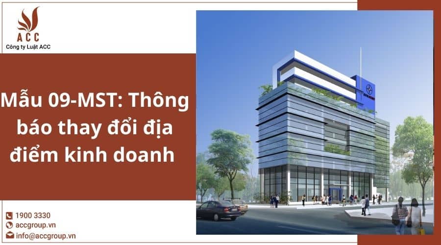 Mẫu 09-MST: Thông báo thay đổi địa điểm kinh doanh [2023]                                                                                                                                                                                  Mẫu 09-MST: Thông báo thay đổi địa điểm kinh doanh [2023].