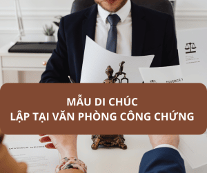 Aluat.vn | Mẫu di chúc lập tại văn phòng công chứng [Mới nhất 2023].