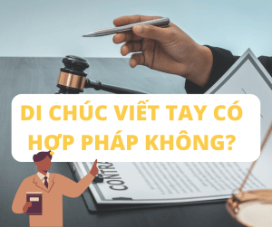 Aluat.vn | Di chúc viết tay có hợp pháp không [Chi tiết 2023].