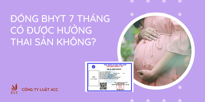 Đóng bảo hiểm 7 tháng có được hưởng thai sản không?.