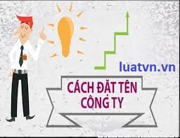 Hướng dẫn đặt tên doanh nghiệp đúng quy định pháp luật.