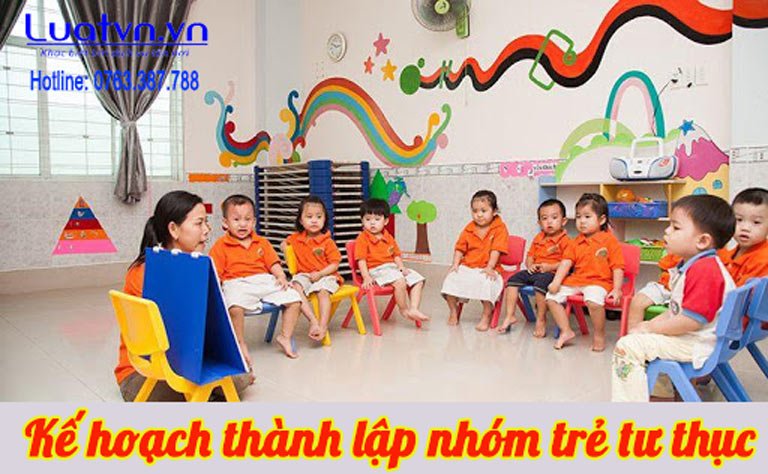 Kế hoạch thành lập nhóm trẻ tư thục cần có những gì?.