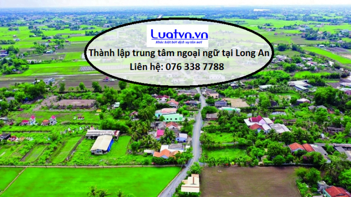 Thành Lập Trung Tâm Ngoại Ngữ Tại Long An.