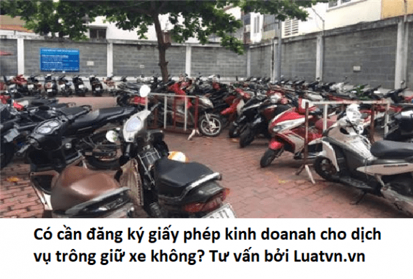 Đăng kí kinh doanh dịch vụ trông xe cần những thủ tục như thế nào?.