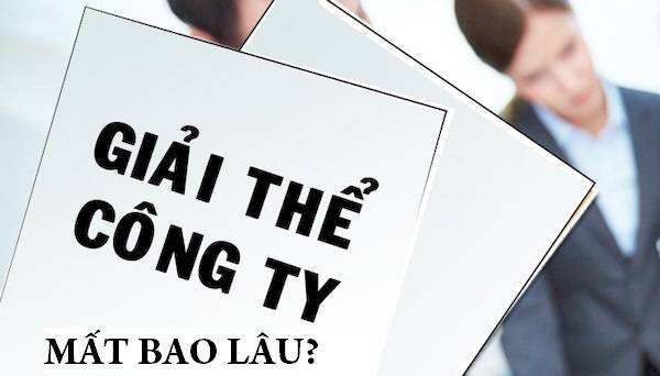 Thời gian giải thể doanh nghiệp mất bao lâu?.