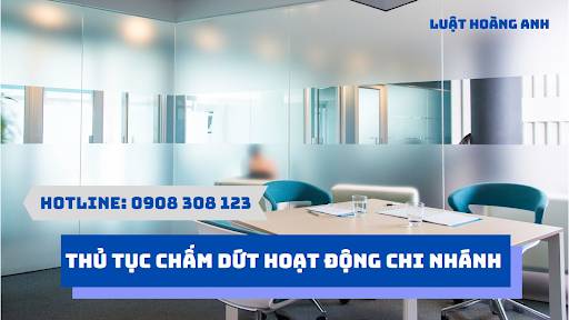 Thủ tục chấm dứt hoạt động chi nhánh.