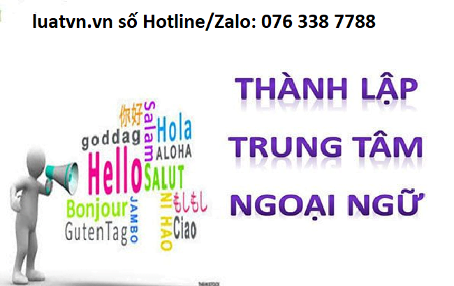 Muốn mở trung tâm ngoại ngữ cần những gì?.